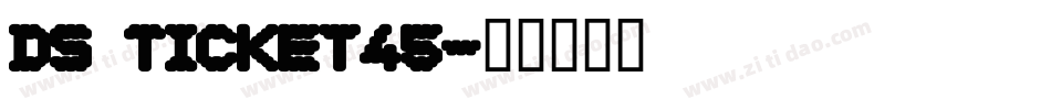 DS Ticket45字体转换